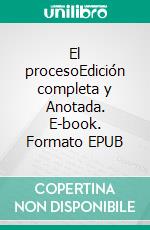 El procesoEdición completa y Anotada. E-book. Formato EPUB ebook