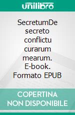 SecretumDe secreto conflictu curarum mearum. E-book. Formato EPUB