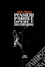 Pensieri, parole, opere, distorsioni. E-book. Formato EPUB