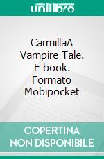 CarmillaA Vampire Tale. E-book. Formato Mobipocket ebook