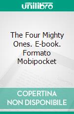 The Four Mighty Ones. E-book. Formato Mobipocket ebook