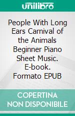 People With Long Ears Carnival of the Animals Beginner Piano Sheet Music. E-book. Formato EPUB ebook di Silvertonalities