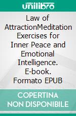 Law of AttractionMeditation Exercises for Inner Peace and Emotional Intelligence. E-book. Formato EPUB ebook