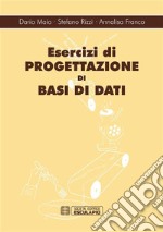 Esercizi di progettazione di basi di dati. E-book. Formato PDF ebook