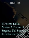 Il Potere Della Messa A Fuoco: Il Segreto Del Successo E Della Ricchezza. E-book. Formato EPUB ebook