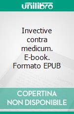 Invective contra medicum. E-book. Formato EPUB ebook