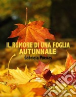 Il rumore di una foglia autunnale. E-book. Formato EPUB ebook