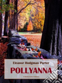 Pollyanna. E-book. Formato EPUB ebook di Eleanor Hodgman Porter