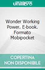 Wonder Working Power. E-book. Formato Mobipocket ebook