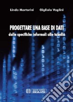 Progettare una base di dati. Dalle specifiche informali alle tabelle. E-book. Formato PDF