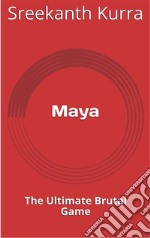 MayaThe Ultimate Brutal Game. E-book. Formato EPUB