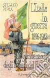 L'Italia in guerra 1896-1943la grande storia degli italiani del Regno. E-book. Formato EPUB ebook