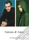 Talento & Amore(romanzo). E-book. Formato EPUB ebook