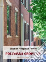 Pollyanna Grows Up. E-book. Formato EPUB ebook