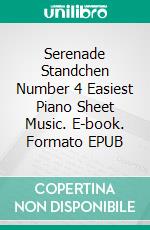 Serenade Standchen Number 4 Easiest Piano Sheet Music. E-book. Formato EPUB ebook di Silvertonalities