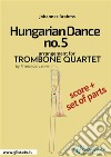 Hungarian Dance no.5 - Trombone Quartet Score & Parts. E-book. Formato PDF ebook