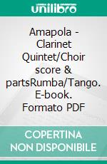 Amapola - Clarinet Quintet/Choir score & partsRumba/Tango. E-book. Formato PDF