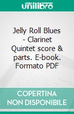 Jelly Roll Blues - Clarinet Quintet score & parts. E-book. Formato PDF ebook