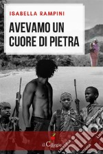 Avevamo un cuore di pietra. E-book. Formato Mobipocket