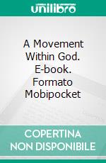 A Movement Within God. E-book. Formato Mobipocket ebook