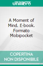 A Moment of Mind. E-book. Formato Mobipocket ebook