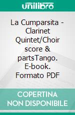 La Cumparsita - Clarinet Quintet/Choir score & partsTango. E-book. Formato PDF ebook