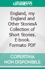 England, my England and Other StoriesA Collection of Short Stories. E-book. Formato PDF ebook di D. H. Lawrence