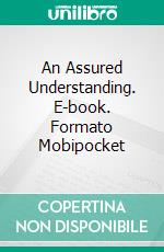 An Assured Understanding. E-book. Formato Mobipocket ebook