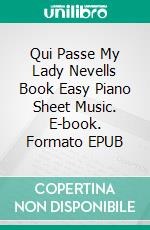 Qui Passe My Lady Nevells Book Easy Piano Sheet Music. E-book. Formato EPUB ebook di Silvertonalities