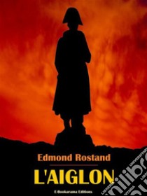 L'Aiglon. E-book. Formato EPUB ebook di Edmond Rostand