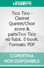 Tico Tico - Clarinet Quintet/Choir score & partsTico Tico no fubá. E-book. Formato PDF ebook