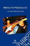 L' anima nelle mani. E-book. Formato EPUB ebook di Renato Pezzano
