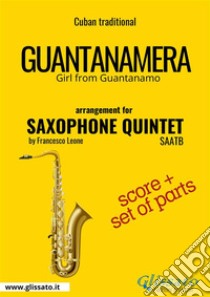 Guantanamera - Saxophone Quintet score & partsGirl from Guantanamo. E-book. Formato PDF ebook di Francesco Leone