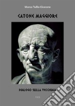 Catone MaggioreDialogo sulla vecchiaia. E-book. Formato Mobipocket ebook