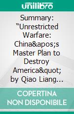 Summary: “Unrestricted Warfare: China's Master Plan to Destroy America