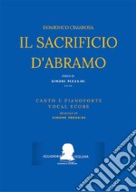 Cimarosa: Il sacrificio d&apos;AbramoCanto e Pianoforte (Vocal Score). E-book. Formato EPUB ebook