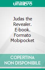 Judas the Revealer. E-book. Formato Mobipocket ebook