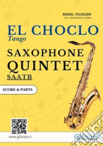 El Choclo - Saxophone Quintet score & partstango. E-book. Formato PDF ebook di Ángel Villoldo