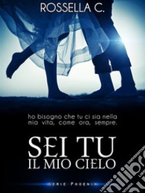 Sei tu il mio cielo. E-book. Formato EPUB ebook di Rossella C.