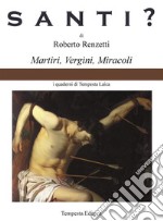 Santi?Martiri, vergini, miracoli. E-book. Formato EPUB ebook