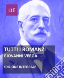 Tutti i romanzi. E-book. Formato EPUB ebook di Giovanni Verga