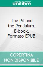 The Pit and the Pendulum. E-book. Formato EPUB ebook