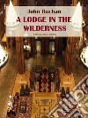 A Lodge in the Wilderness. E-book. Formato EPUB ebook