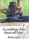 La condizione della donna nell'Islam. E-book. Formato Mobipocket ebook di Barbara Curti