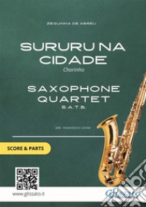 Sururu na Cidade - Saxophone Quartet score & partsChorinho. E-book. Formato PDF ebook di Zequinha de Abreu