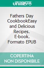 Fathers Day CookbookEasy and Delicious Recipes. E-book. Formato EPUB ebook di Lucas Macc 