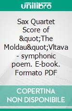 Sax Quartet Score of &quot;The Moldau&quot;Vltava - symphonic poem. E-book. Formato EPUB ebook