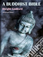 A Buddhist Bible. E-book. Formato EPUB ebook