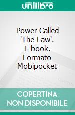 Power Called "The Law". E-book. Formato Mobipocket ebook