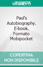 Paul's Autobiography. E-book. Formato Mobipocket ebook